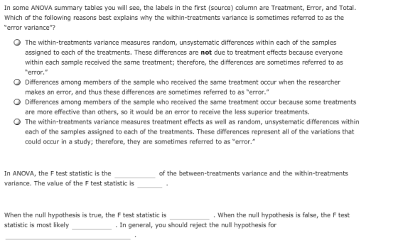 In some ANOVA summary tables you will see, the labels in the first (source) column are Treatment, Error, and Total Which of t