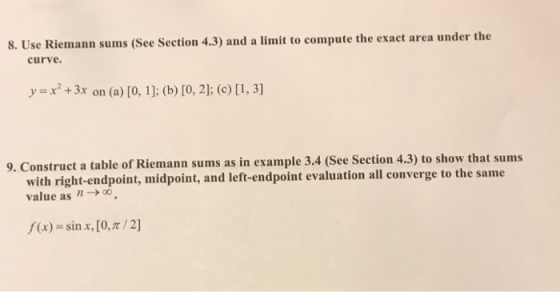8. Use Riemann sums (See Section 4.3) and a limit to compute the exact area under the curve. y+3x on (a) [0, 1]: (b) [O, 21;