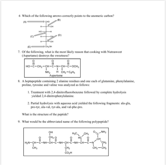 6 Which of the following arrows correctly points to the anomeric carbon? 7. Of the following, what is the most likely reason
