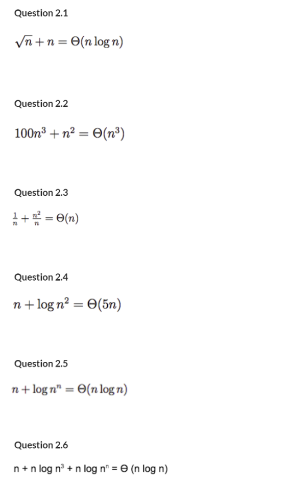 Question 2.1 n + n = Θ(n log n) Question 2.2 Question 2.3 Question 2.4 n +log n2 (5n) Question 2.5 n + log n-6(n log n) Quest