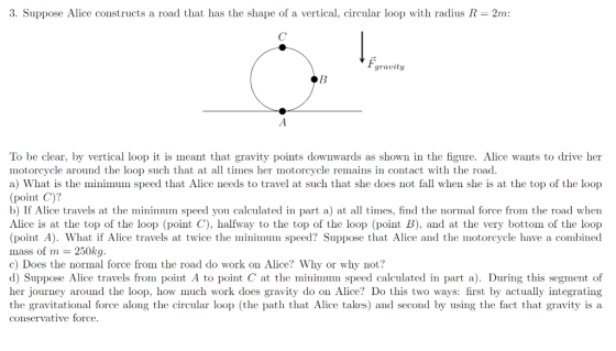 3. Suppose Alice constructs a road that has the shape of a vertical, circular loop with radius R 2m To be clear, by vertical