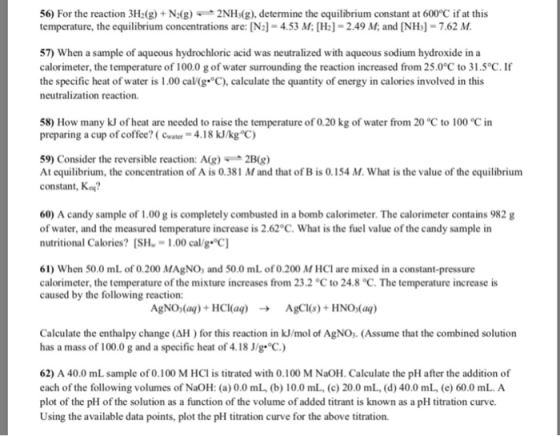 56) For the reaction 3H2(g) + N2(g)s-2NH(g), determine the equilibrium constant at 600°C if at this temperature, the equilibr