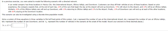 In a previous exercise, you were asked to model the following scenario with a directed network. A car rental company has thre