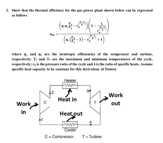 2. Show that the thermal efficiency for the gas power plant shown below can be expressed as follows k-1 +1 where nc and nt ar