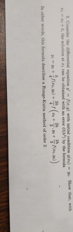 with 5. Consider the differential equation y, f(x,y) with initial condition y(zo) = yo. Show that, zi = zo +h, the solution a