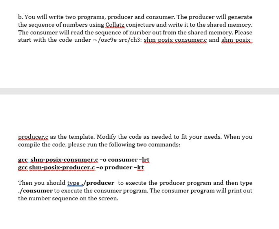 b. You will write two programs, producer and consumer. The producer will generate the sequence of numbers using Collatz conje
