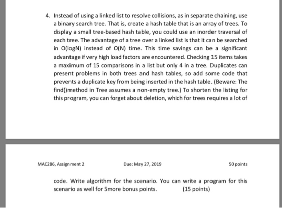 4. Instead of using a linked list to resolve collisions, as in separate chaining, use a binary search tree. That is, create a