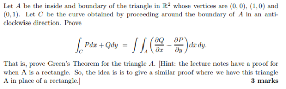 Let A be the inside and boundary of the triangle in R2 whose vertices are (0,0), (1,0) and (0,1). Let C be the curve obtained
