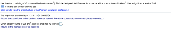 Use the data consisting of IQ score and brain volume (cm). Find the best predicted IQ score for someone with a brain volume o
