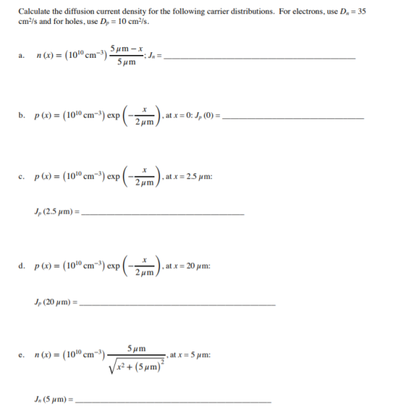 Calculate the diffusion current density for the following carrier distributions. For electrons, use Dn 35 cm2/s and for holes