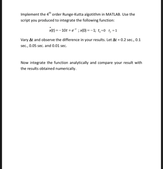 Implement the 4th order Runge-Kutta algotithm in MATLAB. Use the script you produced to integrate the following function x(t)