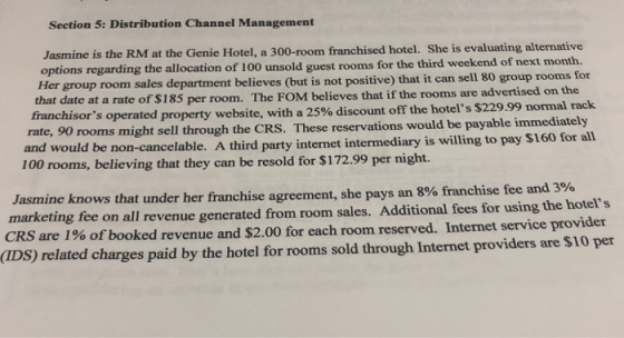 Section 5: Distribution Channel Management Jasmine is the RM at the Genie Hotel, a 300-room franchised hotel. She is evaluati