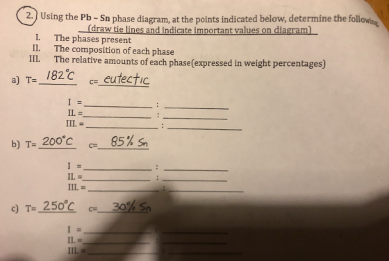 2,) Using the Pb - Sn phase diagram, at the points indicated below, determine the followhg draw tie lines and indicate import