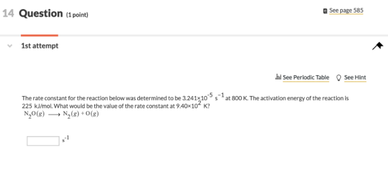14 Question e See page 585 (1 point) 1st attempt See Periodic Table See Hint -5 -1 The rate constant for the reaction below w