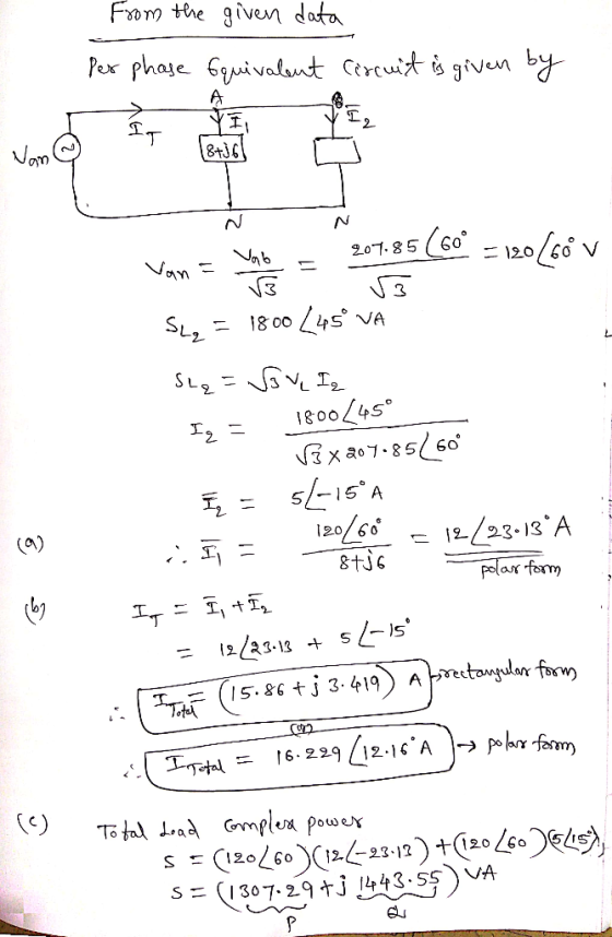 Far the given data Pex phase uivalmt Cercuit is given by T 2 Vom V 207.85 120 Van- 3 3 18 00 VA SL2 4700.31 9758.L0XN /-16 A