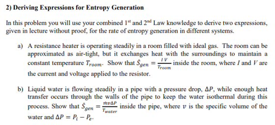 2) Deriving Expressions for Entropy Generation In this problem you will use your combined 1 and 2d Law knowledge to derive t