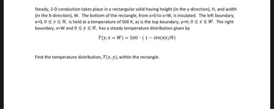 Steady, 2-D conduction takes place in a rectangular solid having height (in the y-direction), H, and width (in the X-directio