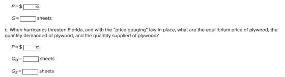 19 Q sheets c. When hurricanes threaten Florida, and with the price gouging law in place, what are the equilibrium price of