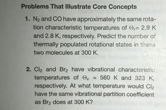 Problems That Illustrate Core Concepts 1. N2 and CO have approximately the same rota- tion characteristic temperatures of f-