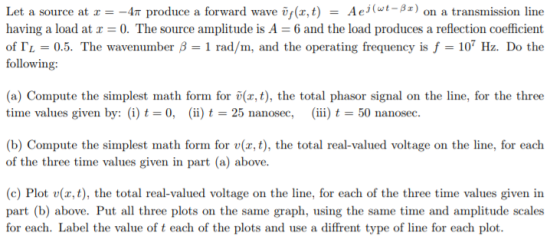 source at 4T produce a forward wave f(r,t) = Aei(wt-Br) on a transmission line having a load at x 0. The source amplitude is