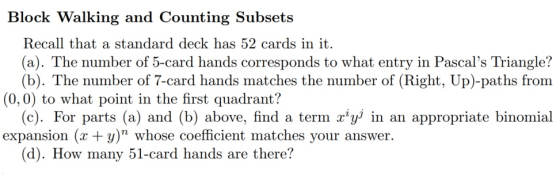 Block Walking and Counting Subsets Recall that a standard deck has 52 cards in it. (a). The number of 5-card hands correspond