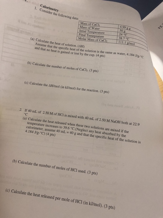 Calorimetry 1. Consider the following data: 4.99 g g 50 g 24 C 38.7 °C 111.1 g/mol Mass of CaCl Mass of Water Intial Temperat