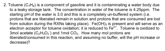 2. Toluene (C7Hs) is a component of gasoline and it is contaminating a water body due to a leaky storage tank. The concentrat