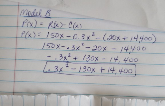 model B Pix)=Rx)-C Pl)= 150x-0.3x-(20x+14400) 150X-.3x-20X -.3x2+ 130x- 14 312-130x 4400 400 + 14,4DO
