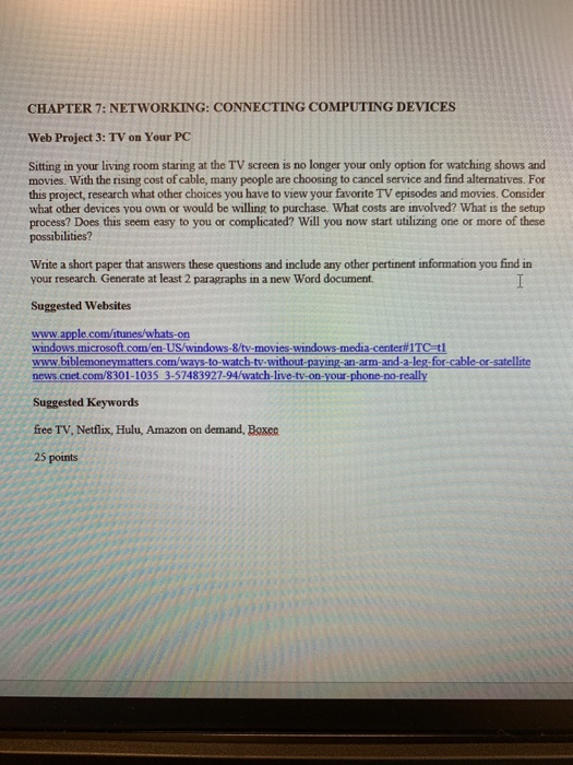 CHAPTER 7: NETWORKING: CONNECTING COMPUTING DEVICES Web Project 3: TV on Your PC Sitting in your living room staring at the T