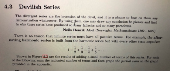 4.3 Devilish Series The divergent series are the invention of the devil, and it is a shame to base on them any demonstration