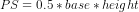 PS = 0.5*base*height