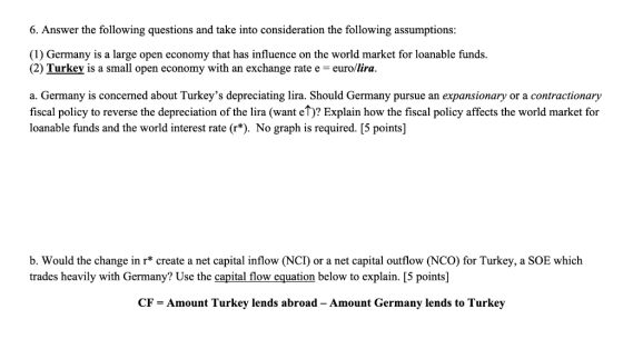 6. Answer the following questions and take into consideration the following assumptions: (1) Germany is a large open economy