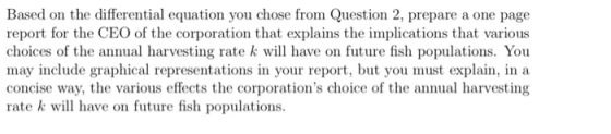 Based on the differential equation you chose from Question 2, prepare a one page report for the CEO of the corporation that e