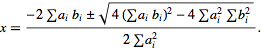 x=(-2suma_ib_i+/-sqrt(4(suma_ib_i)^2-4suma_i^2sumb_i^2))/(2suma_i^2).