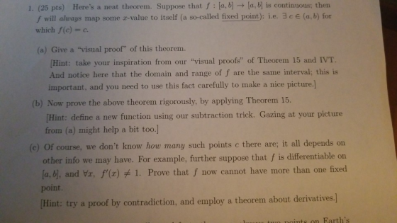 1. (25 pts) Heres a neat theorem. Suppose that f la, b] [a, b] is continuous; then f will always map some s-value to itself