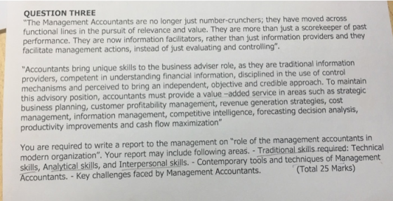QUESTION THREE The Management Accountants are no longer just number-crunchers; they have moved across performance. They are n