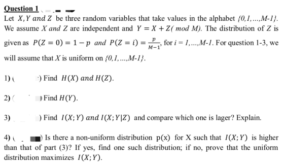Question 1 、 Let X, Y and Z be three random variables that take values in the alphabet {0,1, M-lj. We assume X and Z are inde
