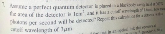 me a perfect quantum detector is placed in a blackbody cavity held at 30K e area of the detector is 1cm2, and it has a cutoff