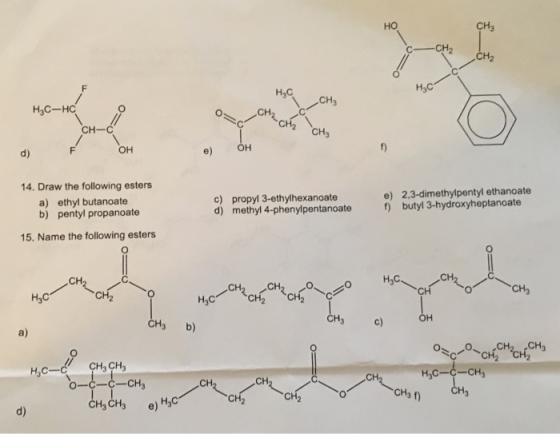 CH3 но cCH2 CH2 H3C H3C-HC CH 2 CH3 CH-C он 14. Draw the following esters a) ethyl butanoate b) pentyl propanoate e) 2,3-dime