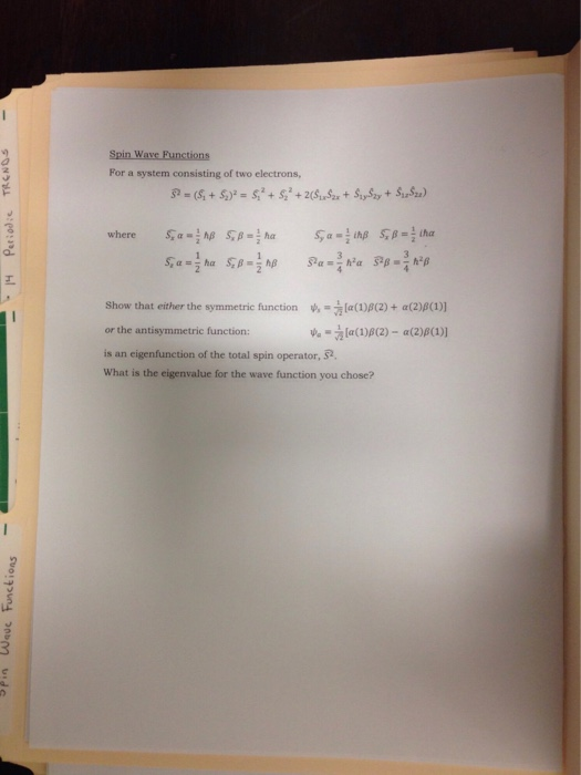 For a system consisting of two electrons, show that either the symmetric function ψ.-1(d)β(2) + a(2g(1)] or the antisymmetric