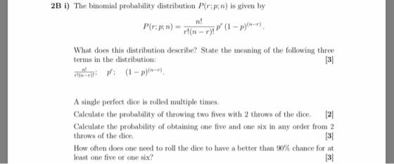 2B i The binomial probability distribution P(r:p;n) is given by n! What does this distribution describe? State the meaning of