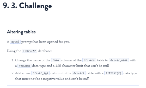 9.3. Challenge Altering tables A mysql prompt has been opened for you. Using the EPDriver database 1. Change the name of the
