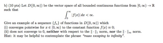 B) (10 pts) Let D(0, oo)) be the vector space of all bounded continuous ...