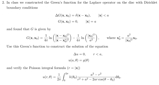 2. In class we constructed the Greens function for the Laplace operator on the disc with Dirichlet boundary conditions and f