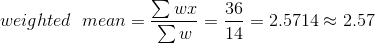 36 weighted mean 2.5714 2.57 14 Συ
