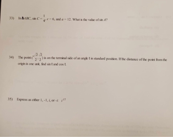 In AMBC, sin C=4c= 6, and a 12. What is the value of sin A? 33) The point,2 is on the terminal side of an angle t in standard