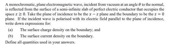 A monochromatic, plane electromagnetic wave, incident from vacuum at an angle θ to the normal is reflected from the surface o