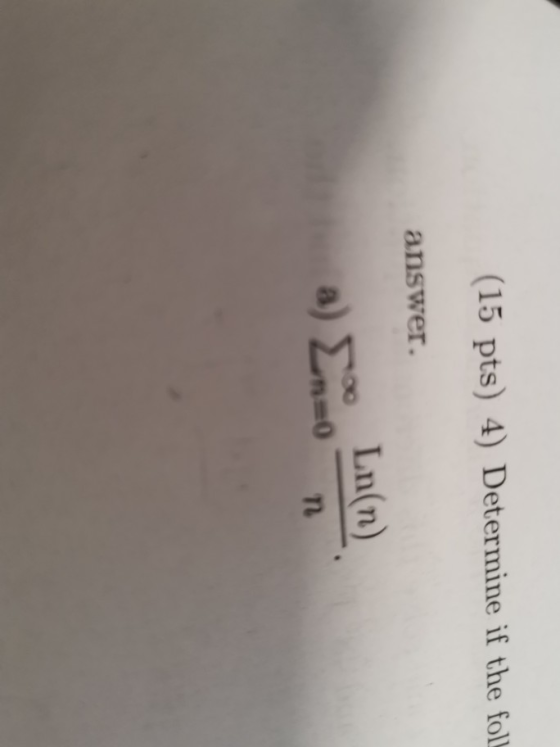 (15 pts) 4) Determine if the fol answer. Ln(n) Tn