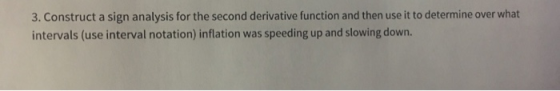 3. Construct a sign analysis for the second derivative function and then use it to determine over what speeding up and slowin