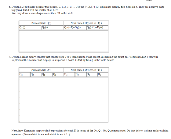 6. Design a 2-bit binary counter that counts, 0, 1, 2, 3, 0,. Use the 74LS374 IC, which has eight D flip-flops on it. They ar
